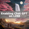 Enabling Chat GPT on LINE